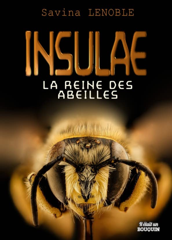 Insulae. Vol. 1. La reine des abeilles