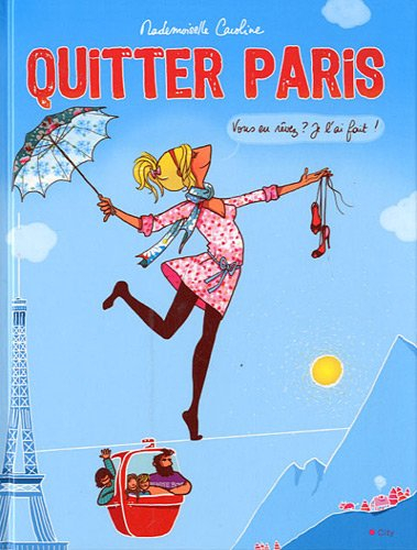Quitter Paris : vous en rêvez ? Je l'ai fait !
