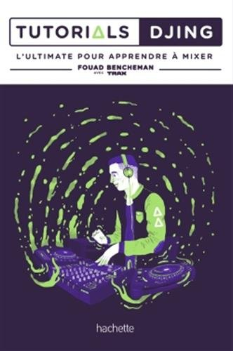Tutorials DJing : l'ultimate pour apprendre à mixer