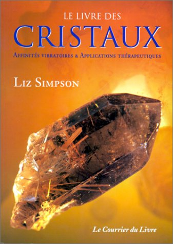 Le livre des cristaux : affinités vibratoires et applications thérapeutiques