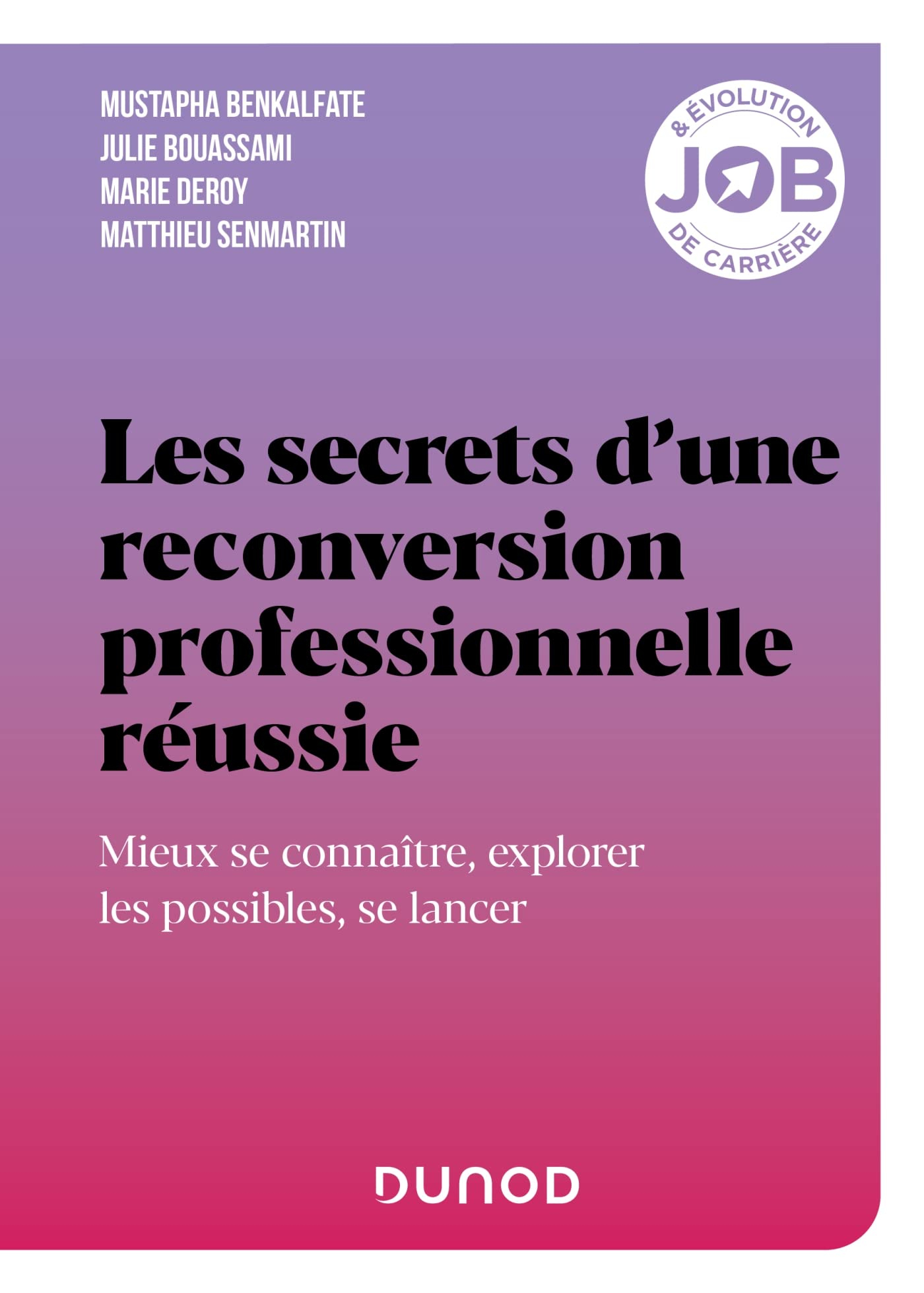 Les secrets d'une reconversion professionnelle réussie : mieux se connaître, explorer les possibles,