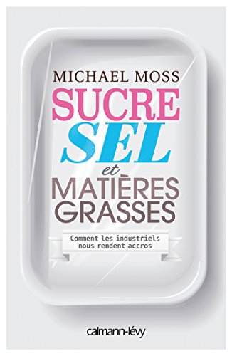 Sucre, sel et matières grasses : comment les industriels nous rendent accros
