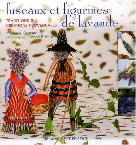 Fuseaux et figurines de lavande : traditions & créations provençales