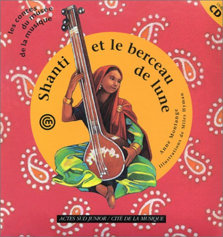 Shanti et le berceau de lune : un conte d'Inde pour découvrir le son du tambura
