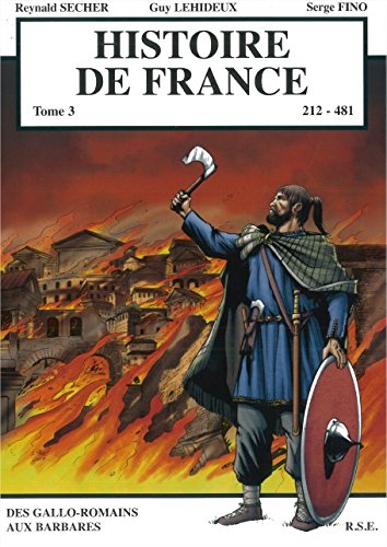 Histoire de France. Vol. 3. 212-481 : des Gallo-Romains aux barbares
