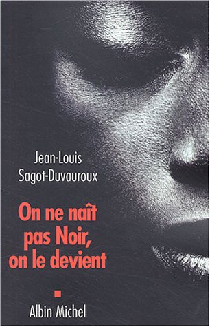 On ne naît pas Noir, on le devient