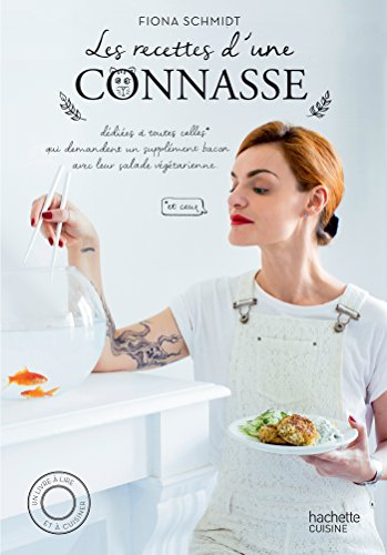 Les recettes d'une connasse : dédiées à toutes celles, et ceux, qui demandent un supplément bacon av