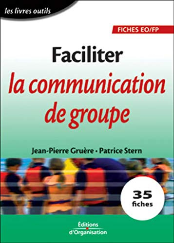 Faciliter la communication de groupe : 35 fiches