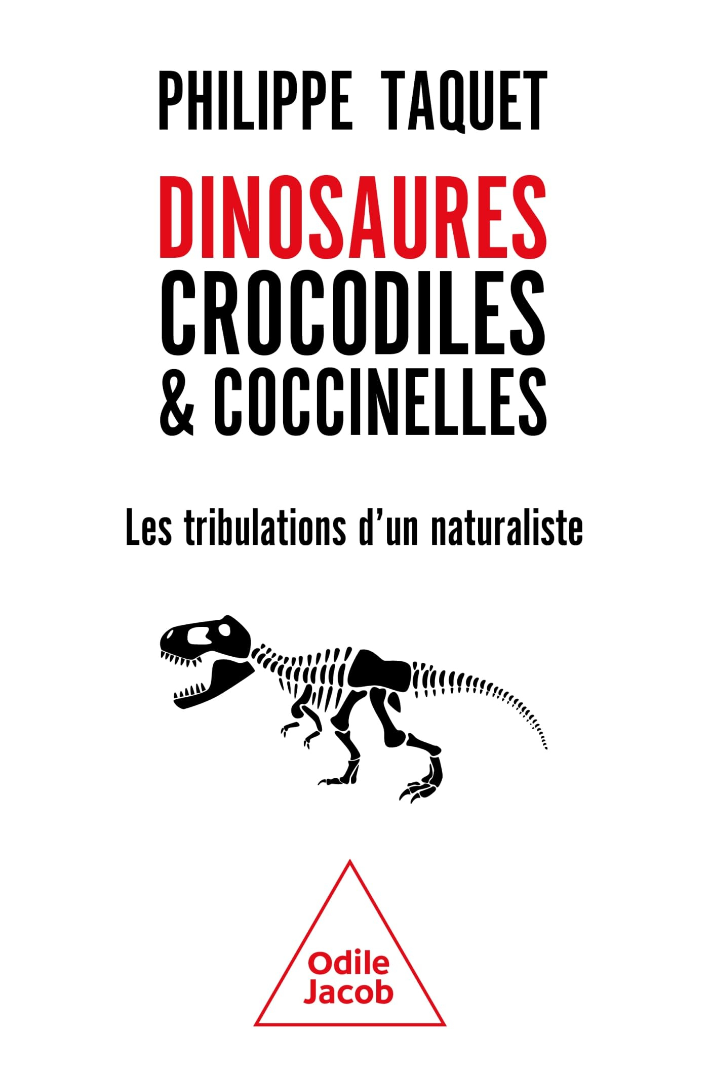 Dinosaures, crocodiles & coccinelles : les tribulations d'un naturaliste