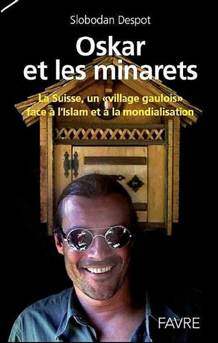 Oskar et les minarets : la Suisse, un village gaulois face à l'islam et à la mondialisation