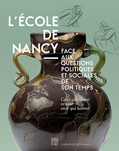 L'Ecole de Nancy face aux questions politiques et sociales de son temps : ceux qui vivent, ce sont c