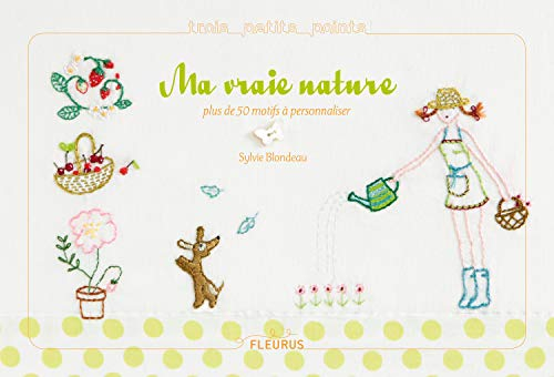Ma vraie nature : des centaines de motifs à broder