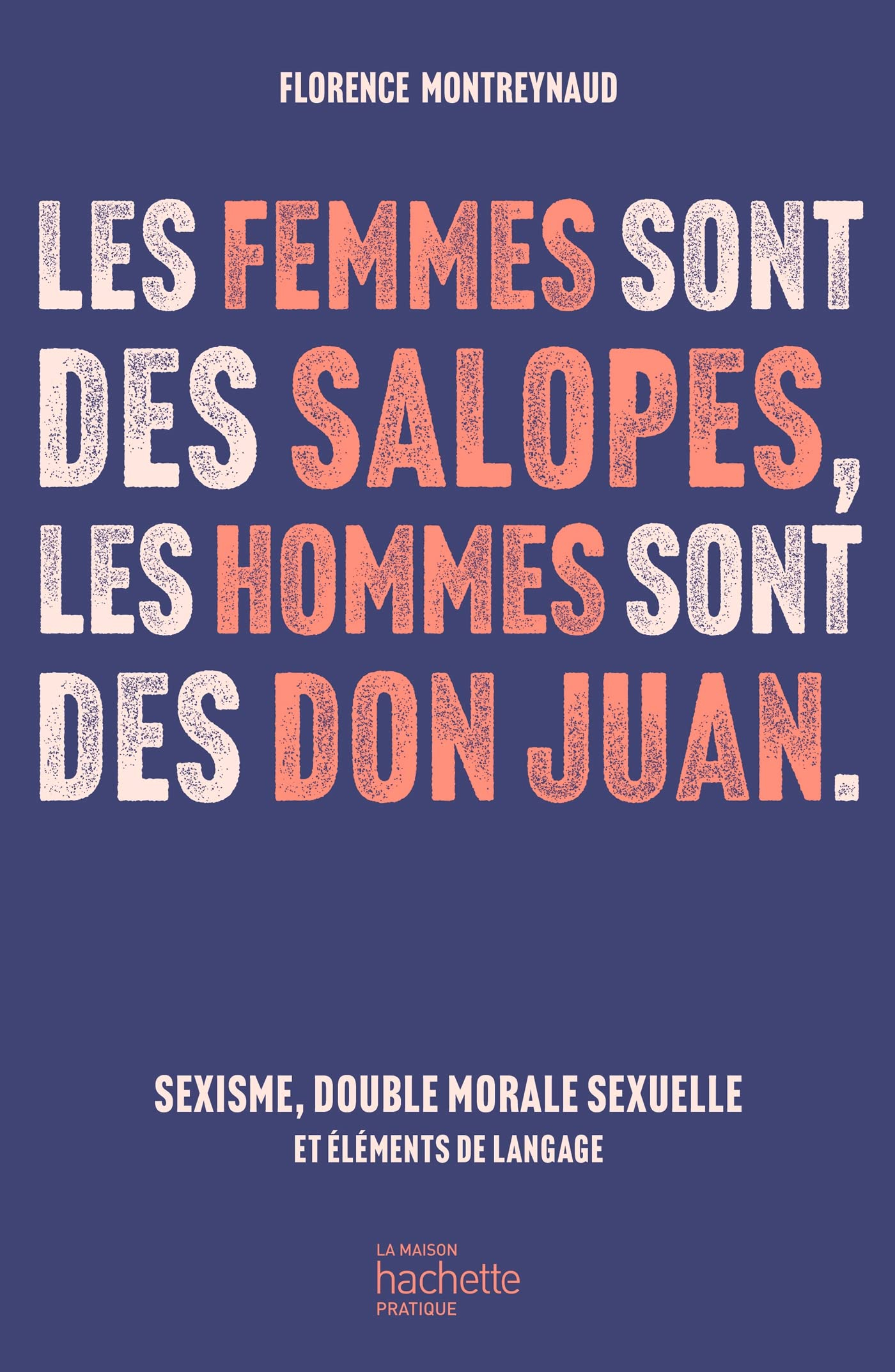 Les femmes sont des salopes, les hommes sont des don Juan : sexisme, double morale sexuelle et éléme