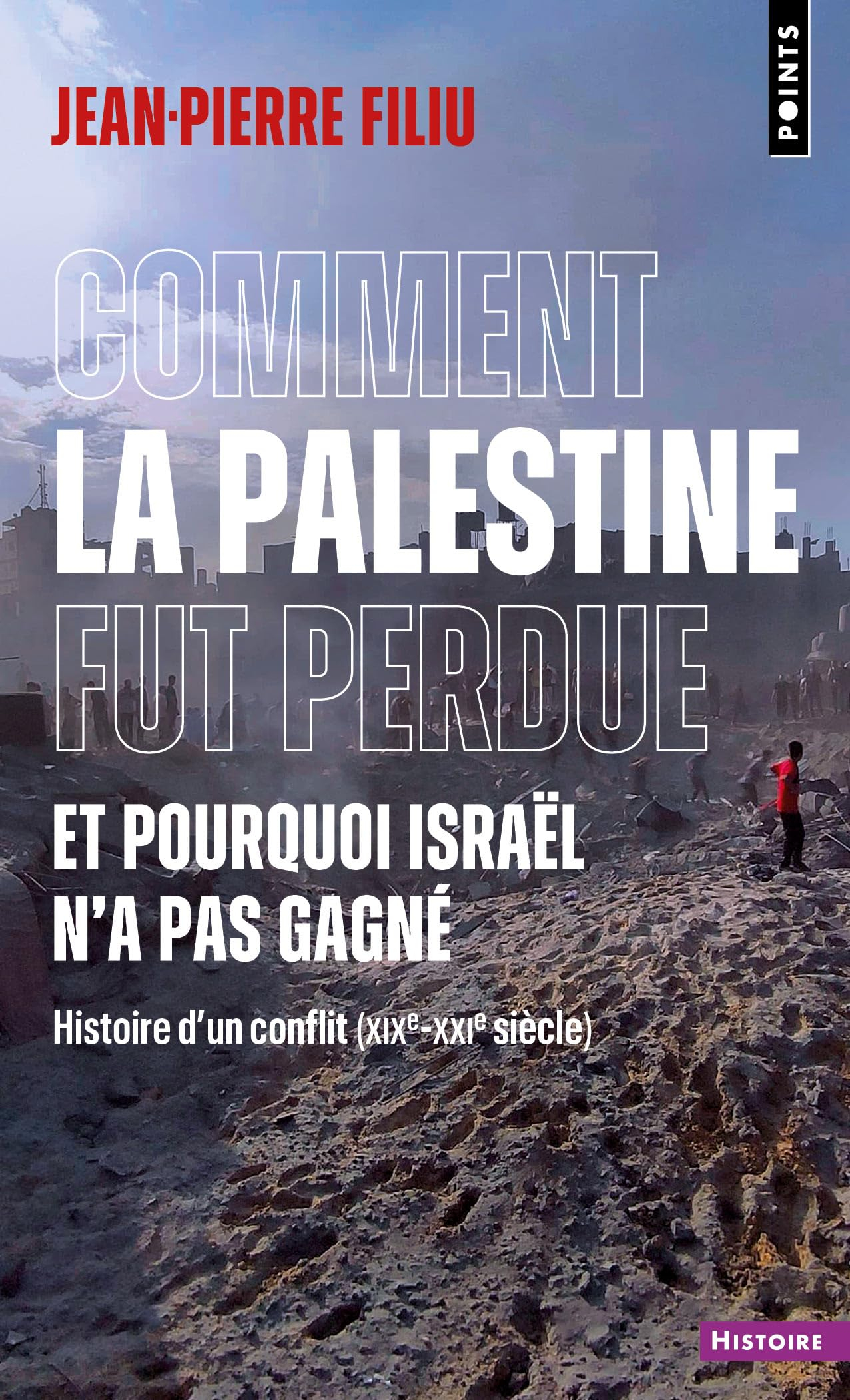 Comment la Palestine fut perdue, et pourquoi Israël n'a pas gagné : histoire d'un conflit (XIXe-XXIe