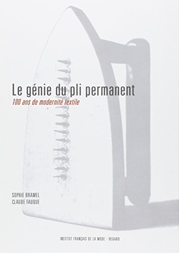 Le génie du pli permanent : 100 ans de modernité textile