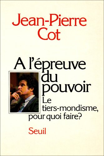 A l'épreuve du pouvoir : le tiers-mondisme pour quoi faire ?