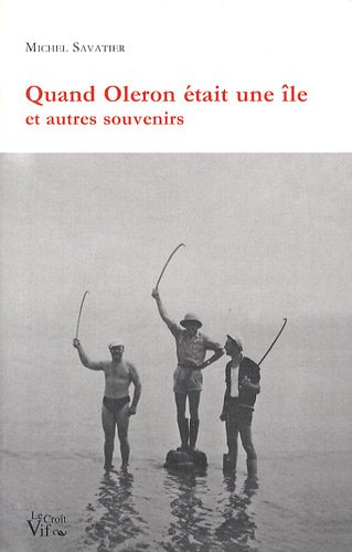 Quand Oléron était une île : et autres souvenirs