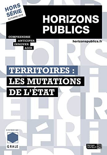 Territoires : les mutations de l'État: Horizons publics hors-série automne 2018