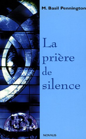 la prière de silence : renouveler une forme traditionnelle de prière chrétienne