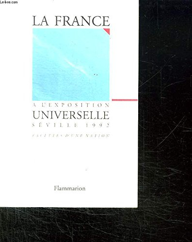 La France à l'Exposition universelle, Séville 1992 : facettes d'une nation