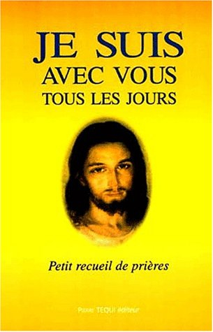 je suis avec vous tous les jours. petit recueil de prières