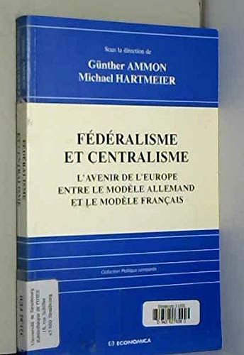 Fédéralisme et centralisme : l'avenir de l'Europe entre le modèle allemand et le modèle français