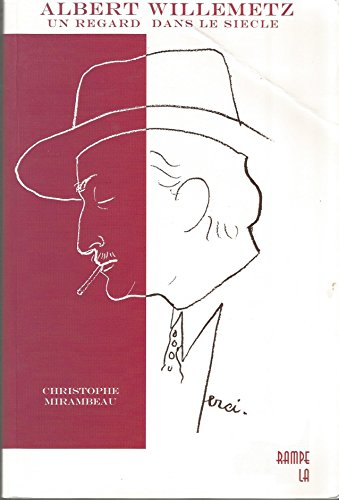 Albert Willemetz : un regard dans le siècle. Vol. 1. Théâtre musical, théâtre dramatique, cinéma, éc