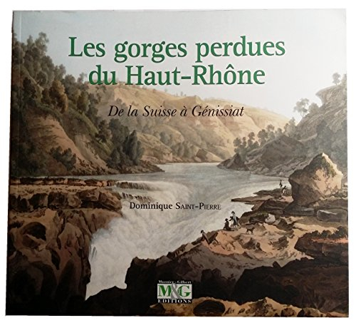 Les gorges perdues du Haut-Rhône - De la Suisse à Génissiat