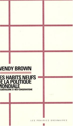 Les habits neufs de la politique mondiale : néolibéralisme et néo-conservatisme