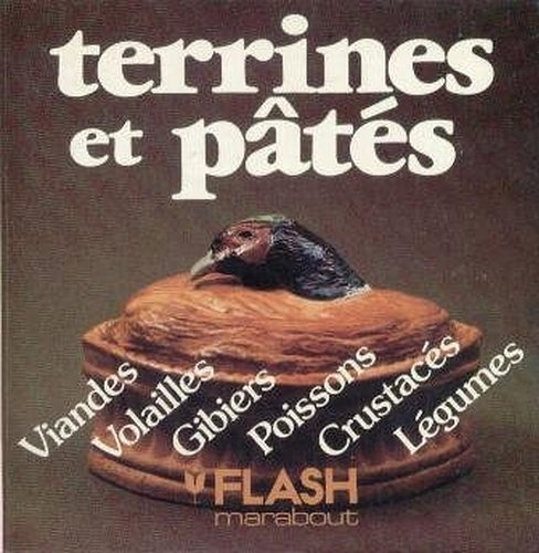 Terrines et pâtés : cuisine d'hier et saveur d'aujourd'hui