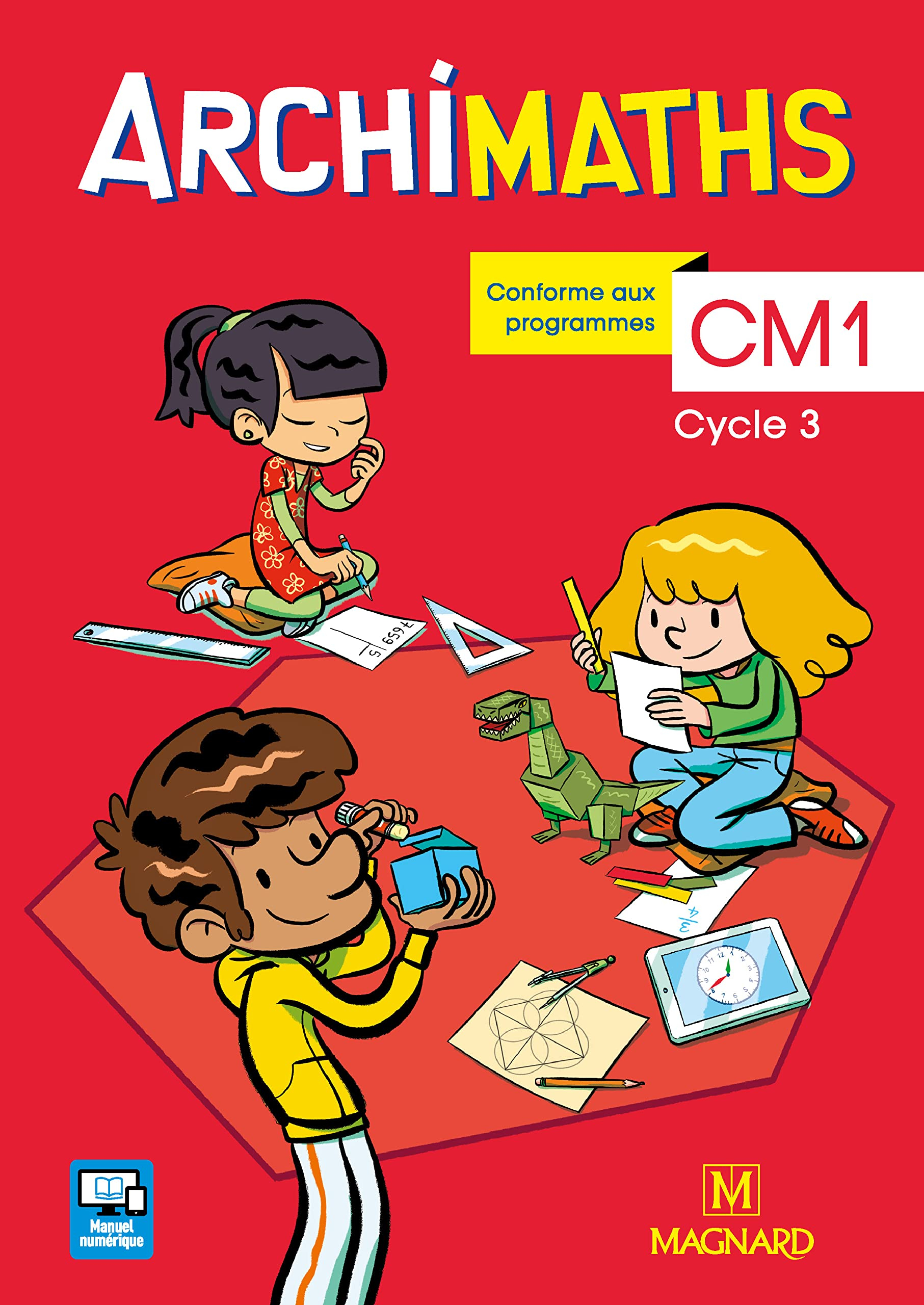 Archimaths CM1, cycle 3 : conforme aux programmes