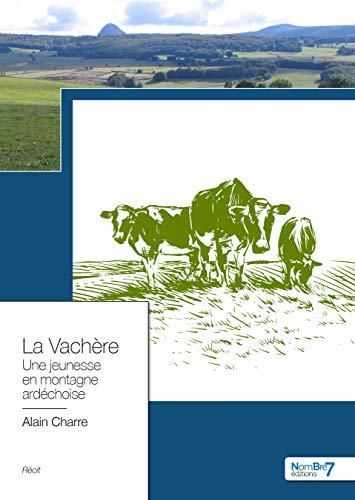 La vachère: Une jeunesse en montagne ardéchoise