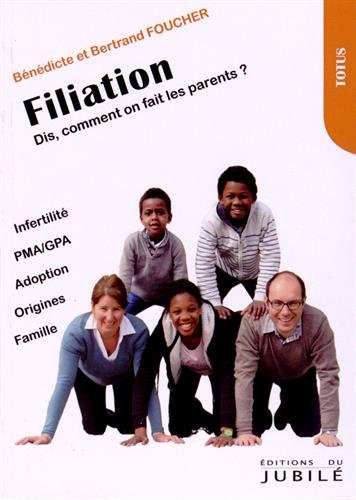 Filiation : dis, comment on fait les parents ?