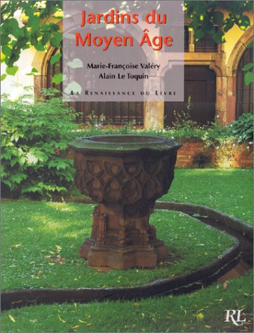 Jardins du Moyen Age : France, Belgique, Angleterre, Hollande, Espagne...