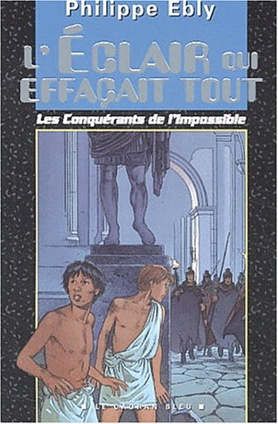 Les conquérants de l'impossible. L'éclair qui effaçait tout