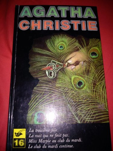 oeuvres completes, volume 16 : la troisième fille - la nuit qui ne finit pas - miss marple au club d