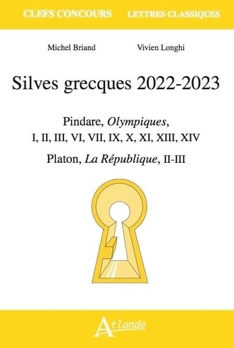 Silves grecques 2022-2023 : Pindare, Oympiques, I, II, III, VI, VII, IX, X, XI, XIII, XIV ; Platon, 