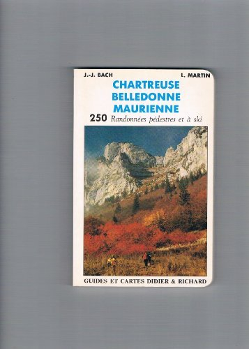 chartreuse, belledonne, maurienne 250 randonnées pédestres et à ski