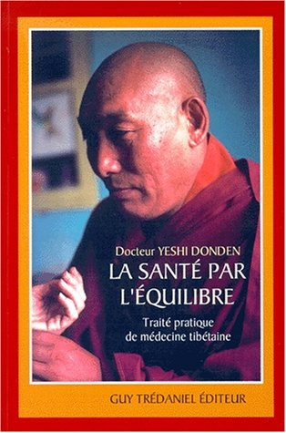 La santé par l'équilibre : traité pratique de médecine tibétaine