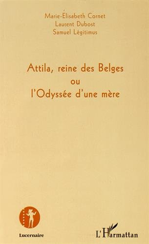 Attila, reine des Belges ou L'odyssée d'une mère