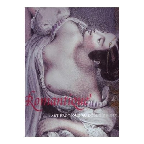 Romantique, l'art érotique au début du XIXe siècle