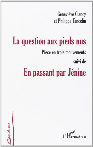 La question aux pieds nus : pièce en trois mouvements. En passant par Jénine