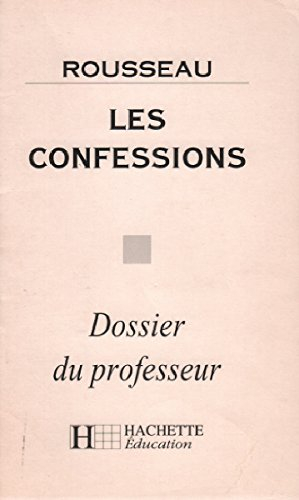 Les confessions, livres I à IV, Rousseau : dossier du professeur