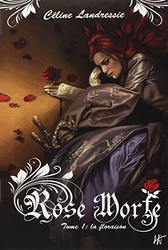 Rose Morte. Vol. 1. La floraison