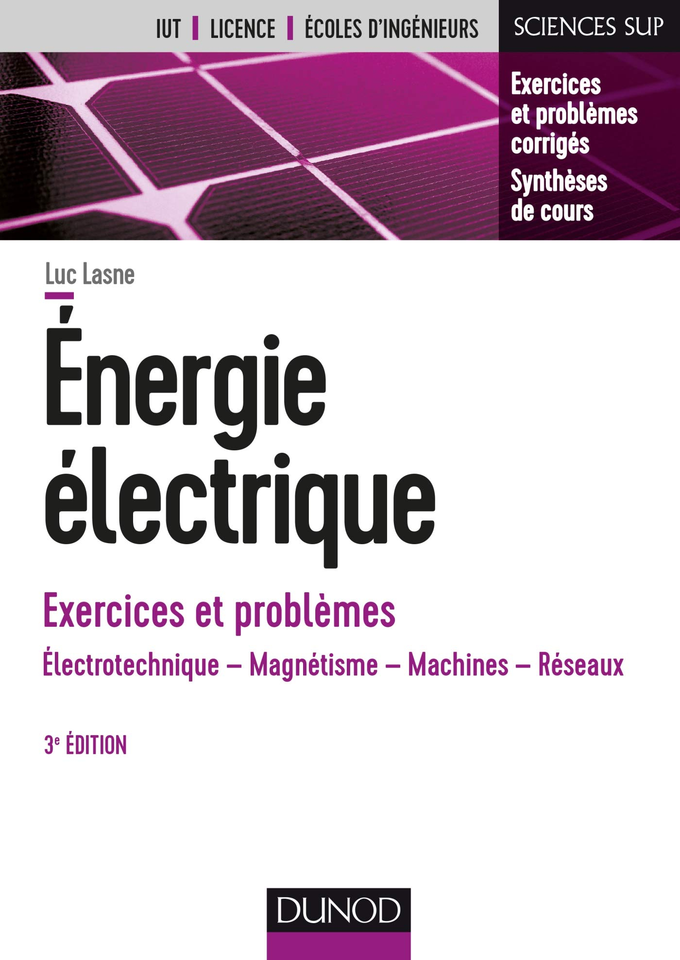 Energie électrique, exercices et problèmes : électrotechnique, magnétisme, machines, réseaux : IUT, 