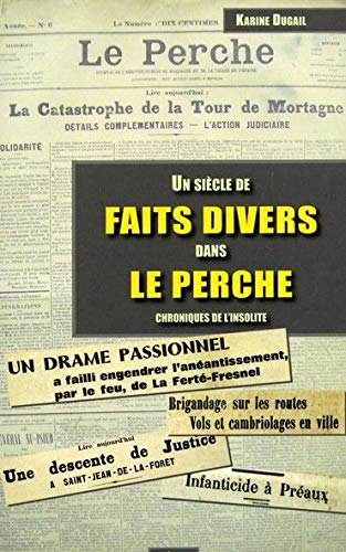 Un siècle de faits divers dans le Perche : chroniques de l'insolite