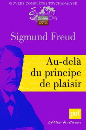 Oeuvres complètes : psychanalyse. Au-delà du principe de plaisir