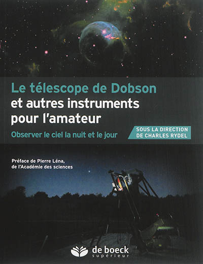 Le télescope de Dobson et autres instruments de l'amateur : observer le ciel la nuit et le jour