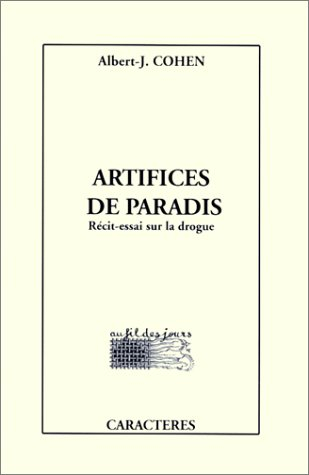 Artifices de paradis : récit-essai sur la drogue