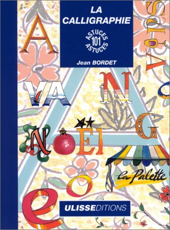 La calligraphie : 101 astuces